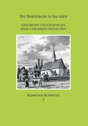 Die Dorfkirche in Sachsen / Kohrener Schriften 5